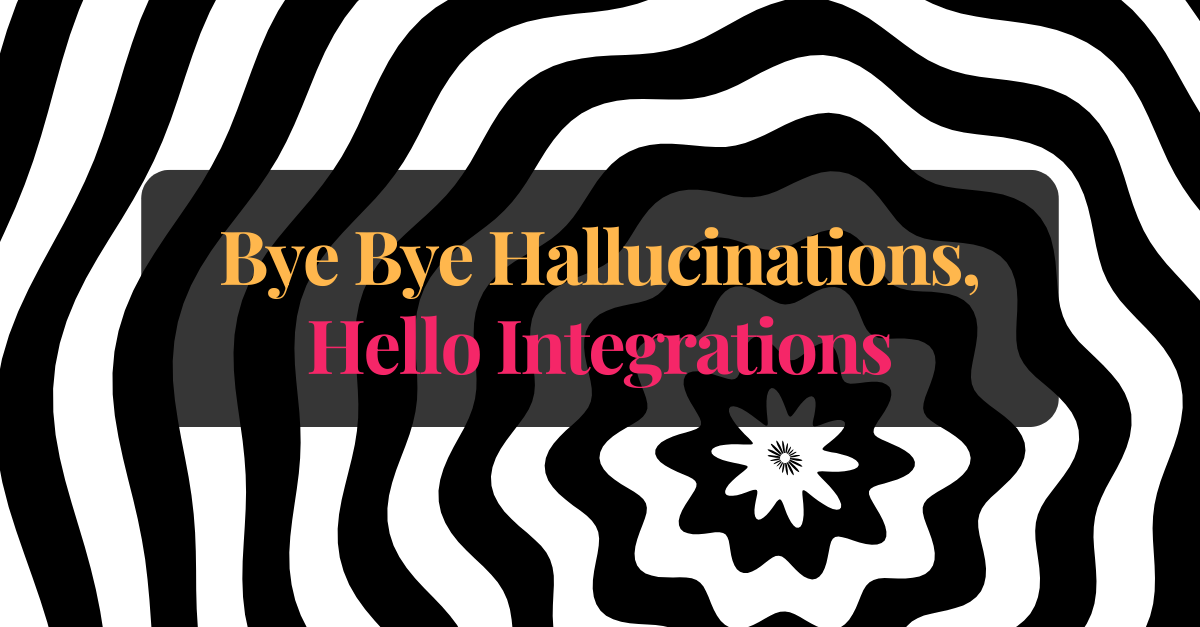 AI Tool Use: Bye Bye Hallucinations, Hello Integrations